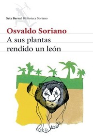 Libro: A sus plantas rendido un león - Soriano, Osvaldo