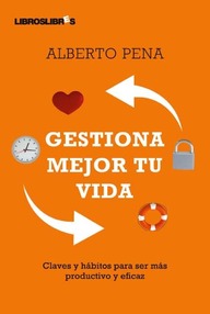Libro: Gestiona mejor tu vida - Pena, Alberto