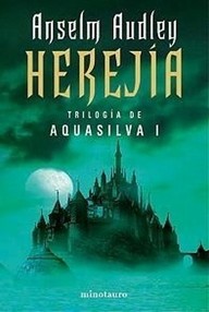 Libro: Aquasilva - 01 Herejía - Audley, Anselm