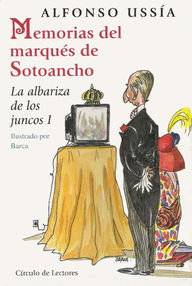 Libro: Marqués de Sotoancho - 01 Memorias del marqués de Sotoancho. La albariza de los juncos - Ussía, Alfonso