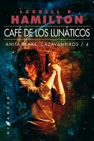 Libro: Anita Blake, cazavampiros - 04 Café de los lunáticos - Hamilton, Laurell K.