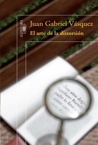 Libro: El arte de la distorsión - Juan Gabriel Vásquez