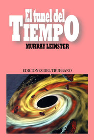 Libro: El túnel del tiempo - Leinster, Murray