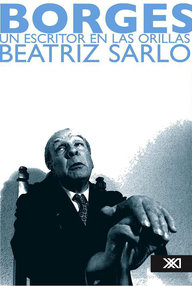 Libro: Borges, un escritor en las orillas - Sarlo, Beatriz
