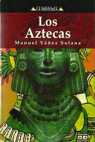 Libro: Los Aztecas - Yañez Solana, Manuel