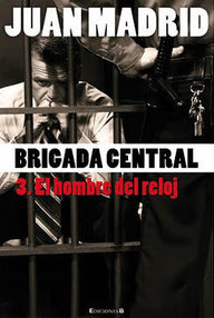 Libro: Brigada Central - 03 El hombre del reloj - Madrid, Juan