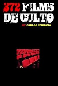 Libro: 372 films de culto - Serrano, Carlos