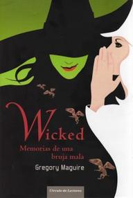 Libro: Wicked - 01 Wicked, memorias de una bruja mala - Maguire, Gregory