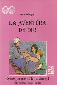 Libro: La aventura de oír: cuentos y memorias de tradicion oral - Pelegrín, Ana