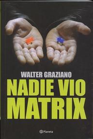 Libro: Nadie vio Matrix - Graziano, Walter