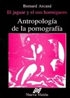 Antropología de la pornografía. El jaguar y el oso hormiguero