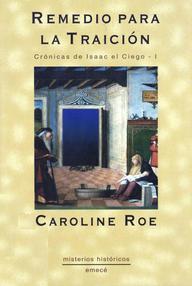 Libro: Crónicas de Isaac el Ciego - 01 Remedio para la traición - Roe, Caroline