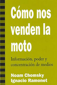 Libro: Cómo nos venden la moto. Información, poder y concentración de medios. - Chomsky, Noam & Ramonet, Ignacio