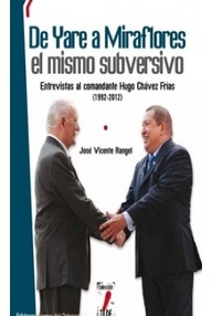 Libro: De Yare a Miraflores, el mismo subversivo. Entrevistas al Comandante Hugo Chávez Frías - Rangel, José Vicente
