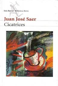 Libro: Cicatrices - Saer, Juan José