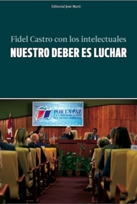 Libro: Nuestro deber es luchar. Fidel Castro con los intelectuales - Castro, Fidel