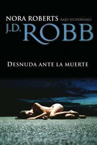 Libro: Eve Dallas - 01 Desnuda ante la muerte - Roberts, Nora (J. D. Robb)