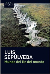 Libro: Mundo del fin del mundo - Luis Sepúlveda