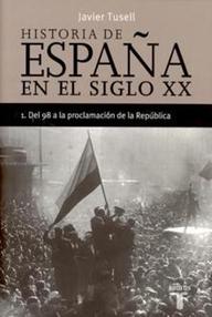 Libro: Historia de España en el siglo XX - 01 Del 98 a la proclamación de la República - Tusell, Javier