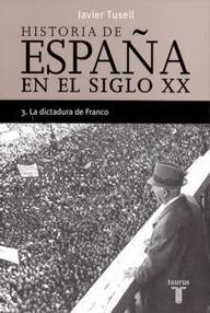 Libro: Historia de España en el siglo XX - 03 Dictadura de Franco - Tusell, Javier