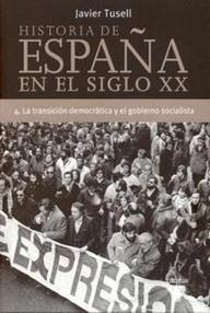 Libro: Historia de España en el siglo XX - 04 De la transición a la democracia y al gobierno socialista - Tusell, Javier
