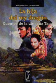 Libro: La hija del Rey Dragón, cuentos de la Dinastía Tang - Varios autores