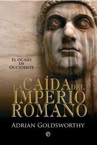Libro: La caída del Imperio Romano - Goldsworthy, Adrian