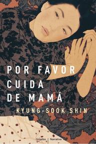 Libro: Por favor, cuida de Mamá - Shin, Kyung-sook