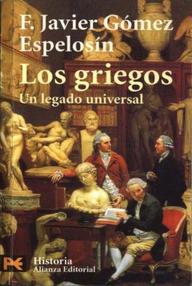 Libro: Los griegos, un legado universal - Gómez Espelosín, Francisco Javier