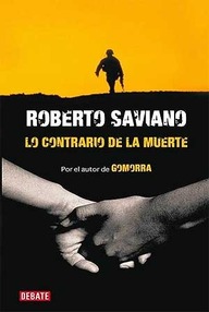 Libro: Lo contrario de la muerte - Saviano, Roberto