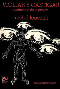 Libro: Vigilar y castigar - Foucault, Michel