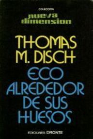 Libro: Eco alrededor de sus huesos - Disch, Thomas M.