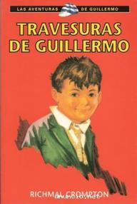 Libro: Aventuras de Guillermo - 01 Travesuras de Guillermo - Crompton, Richmal