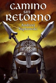 Libro: Geralt de Rivia - 00 Camino sin retorno - Sapkowski, Andrzej