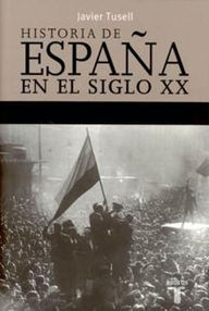 Libro: Historia de España en el siglo XX. Completo - Tusell, Javier