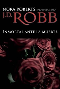 Libro: Eve Dallas - 03 Inmortal ante la Muerte - Roberts, Nora (J. D. Robb)