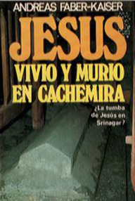 Libro: Jesús vivió y murió en Cachemira - Faber-Kaiser, Andreas