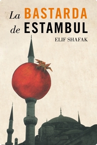 Libro: La bastarda de Estambul - Shafak, Elif