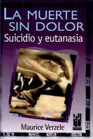 Libro: La muerte sin dolor. Suicidio y eutanasia - Verzele, Maurice