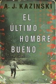 Libro: El último hombre bueno - Kazinski, A. J.