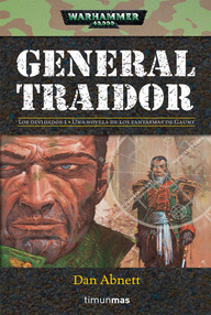 Libro: Warhammer 40000: Los Fantasmas de Gaunt - 08 General traidor - Abnett, Dan