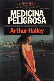 Libro: Medicina peligrosa - Hailey, Arthur