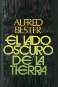 Libro: El lado oscuro de la tierra - Bester, Alfred