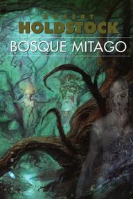 Libro: Mitago - 01 Bosque Mitago - Holdstock, Robert