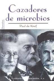 Libro: Cazadores de microbios - Kruif, Paul de