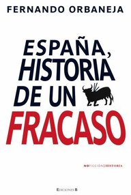 Libro: España, historia de un fracaso - Orbaneja, Fernando de