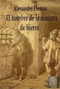 Libro: Los tres mosqueteros - 05 El hombre de la máscara de hierro - Dumas, Alejandro