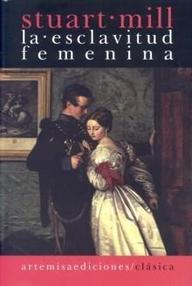 Libro: La esclavitud femenina - Mill, John Stuart