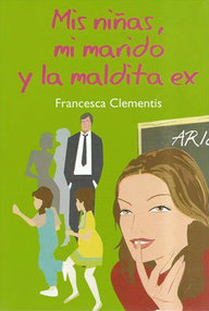 Libro: Mis niñas, mi marido y la maldita ex - Clementis, Francesca