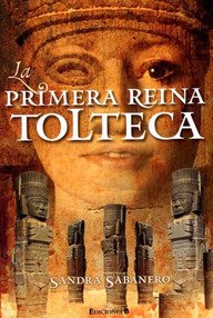 Libro: La primera reina tolteca - Sabanero, Sandra